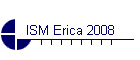 ISM Erica 2008